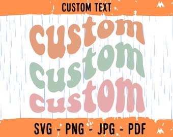 Custom Wavy Stacked SVG, Personalized, Customized Retro Wavy Text Svg, Custom Groovy SVG, Cut File Printable PNG Cricut Svg Sublimation