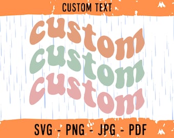 Custom Wavy Stacked SVG, Personalized, Customized Retro Wavy Text Svg, Custom Groovy SVG, Cut File Printable PNG Cricut Svg Sublimation