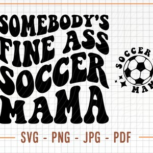 Quelqu'un a le cul fin Soccer Mama SVG, Soccer Mama Png, Soccer Svg, Svg de fan de football, Soccer Mom Svg, Soccer saison Svg, Svg ondulés maman empilée