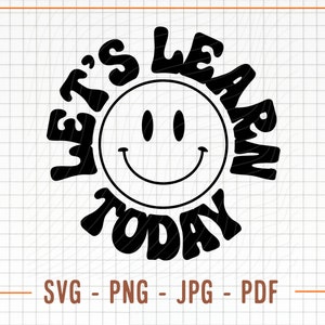 Lasst uns heute lernen, Lehrer svg, lächelndes Gesicht svg, Erzieher svg, Back to School svg, Lehrs svg, Silhouette svg, Lehrer svg für Cricut