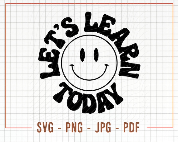 Let's Learn Today Svg, Teacher svg, Smiling Face svg, Educator svg, Back to School svg, Teaching svg, Silhouette svg, Teacher svg for cricut