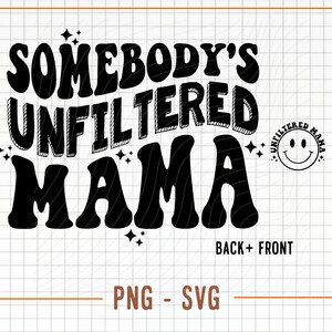 Unfiltered Mama SVG, PNG, Mama Svg, Groovy Svg, Trendy Svg, Funny Svg, Mothers Day Svg, Hippie Svg, Retro Mom Svg, Mama Png, Boho Mama Svg