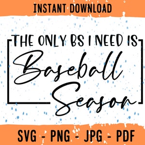 The Only BS I Need Is Baseball Season Svg, Only BS, Baseball SVG, Baseball Mom, Sports svg, Baseball, Cricut, Cut Files, svg, png, jpg, pdf