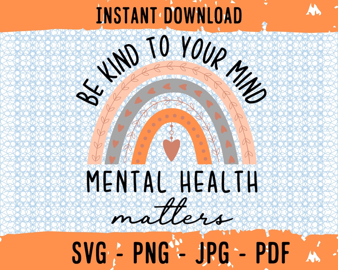 Mental Health Matters SVG, Mental Health SVG, Be Kind to Your Mind ...