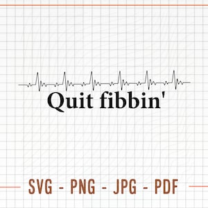 Quit Fibbin SVG, Kardiologe Geschenk svg, Vorhofflimmern svg, Cardio Life svg, Krankenschwester-Shirt-Design, Arrhythmie svg, Png, Jpg, Cricut svg