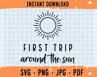 First Trip Around The Sun SVG, Boho Sun SVG Cut File, 1st Birthday SVG, First Birthday Shirt, Commercial Use, Svg, Png Files