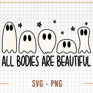 Alle lichamen zijn mooi Svg, alle lichamen zijn mooi png, Halloween Svg, digitaal ontwerp downloaden, grappig spook png, spookachtig png, spook png