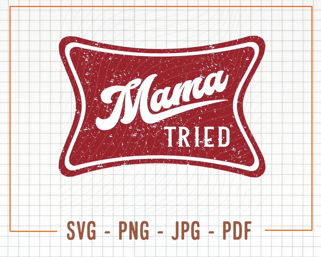 Mama Tried Svg Cut File, Sublimation PNG, Western Png, Beer Logo Png ...