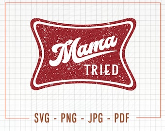 Mama Tried Svg Cut File, Sublimation PNG, Western Png, Beer Logo Png, Ranch Png, Mama Png, Country Music Png, Farm Png, Digital Dowbload