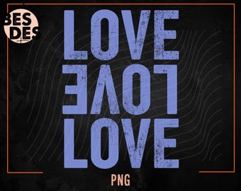 Distressed Love Png, Love Png Design, Love Shirt Png, Stacked Love Png, Valentine Png, Retro Valentine Shirt Design, Love Sublimation Png