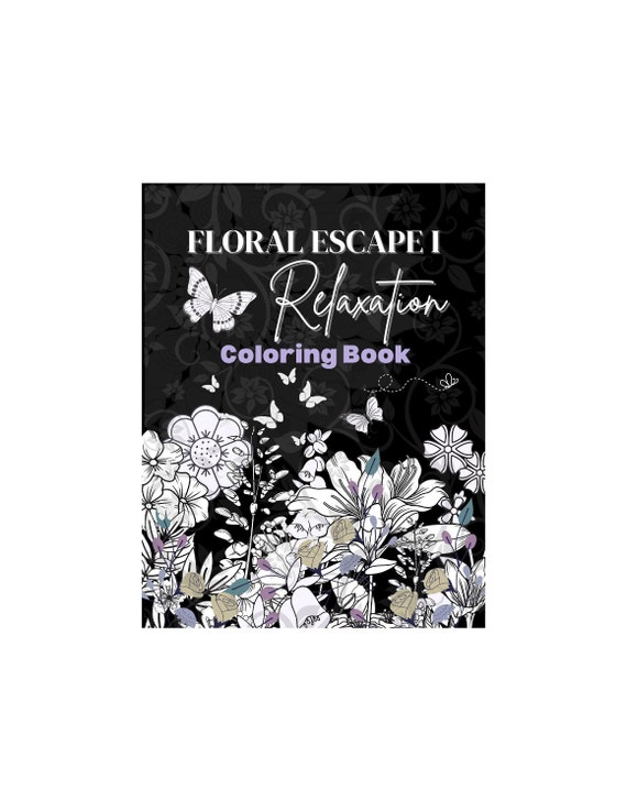 Floral Escape I Relaxation Coloring Book, Floral Coloring Book, Coloring Book for Adults and Kids, Coloring Book for Flower Lovers
