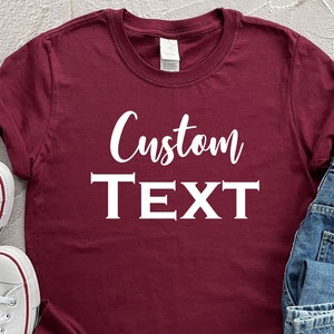 Custom Text Shirt, Personalized Custom Shirt, Customize Your Own Shirt, Custom Made Shirt, Custom T-Shirt, Matching Custom Shirts, Your Logo