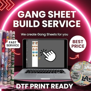 May include: A laptop computer screen shows a design program with a variety of colorful images. The text "GANG SHEET BUILD SERVICE" is displayed in a neon pink circle. The text "FAST SERVICE" and "BEST PRICE" are also displayed. The text "DTF PRINT READY" is displayed below the laptop. Several rolls of printed vinyl are visible in the background.