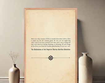 May include: A printable quote from the Meditations of the Emperor Marcus Aurelius Antoninus. The quote is printed on a beige background with a decorative border. The text reads: "Waste not what remains of life in consideration about others, when it makes not for the common good. Be sure you are neglecting other work if you busy yourself with what such a one is doing and why, with what he is saying, thinking, or scheming. All such things do but divert you from the steadfast guardianship of your own soul. The Meditations of the Emperor Marcus Aurelius Antoninus"