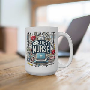 15 oz Nurse Mug, Nurse Gift, Coffee Mug, Healthcare Worker Gift, World&#39;s Greatest Nurse 15oz Cup