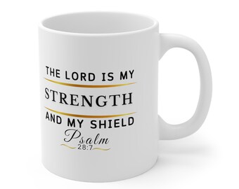 Bible Verse Mug, Psalm 28vs7, the Lord is my STRENGHT, and my shield, Religious, Christian Gift, Motivational bible verse,