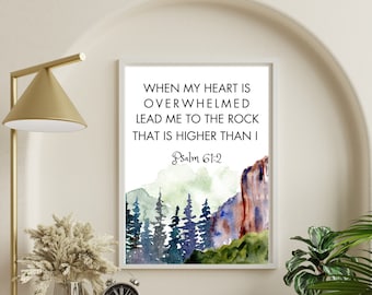 Wall Art l Psalm 61vs2 | When my heart is overwhelmed, lead me to the rock that is higher than I, Bible Verse Wall Art, Printable only
