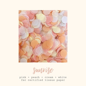 May include: A pile of pink, peach, cream, and white tissue paper confetti. The confetti is in the shape of circles. The text "Sunrise" is written below the image. The text "pink + peach + cream + white fsc certified tissue paper" is written below the text "Sunrise".