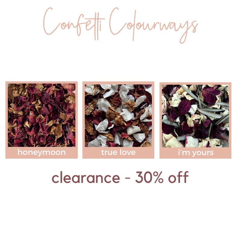 May include: Image features three square product displays of dried flower petals. The first is labeled "honeymoon", the second "true love", and the third "i'm yours". The text "Confetti Colourways" is at the top, and "clearance - 30% off" is at the bottom.