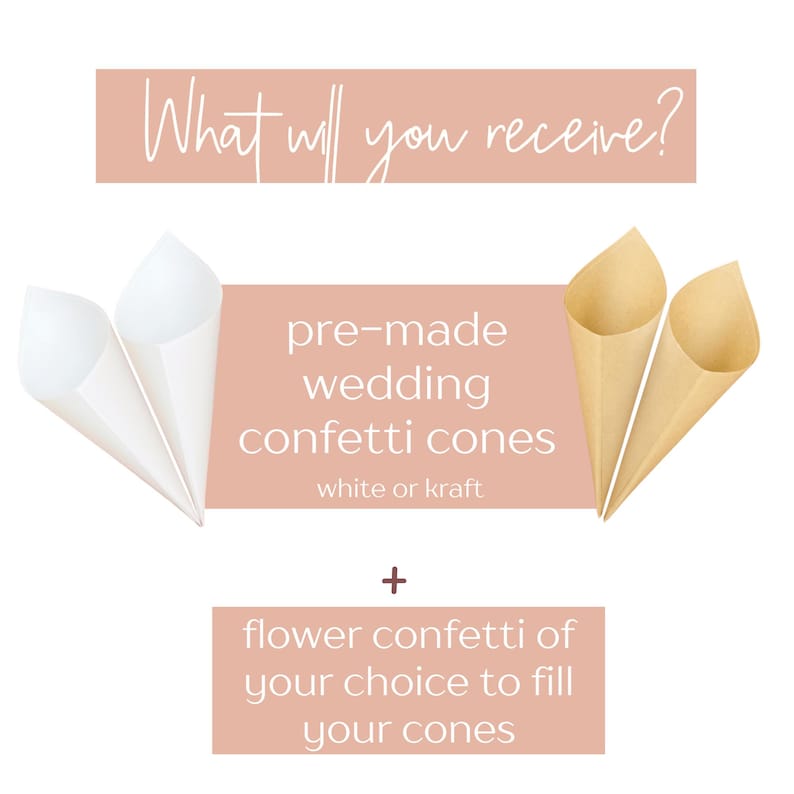 May include: Image shows pre-made wedding confetti cones in white and kraft paper, with text indicating the cones are to be filled with flower confetti. The text reads "What will you receive?" and "flower confetti of your choice to fill your cones."