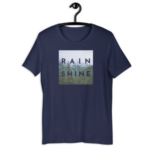 Men&#39;s Motivational Graphic Tee, Rain or Shine T-Shirt, Hiking Apparel, Outdoor Gear, Nature Photography Shirt
