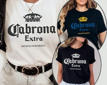 Camisa Cabrona Extra, Camiseta Parodia de Cerveza, Camisa de Cerveza Divertida, Camisa Chicana, Camisa Latina Power, Mes de la Herencia Hispana, Camisa Spanglish, Unisex