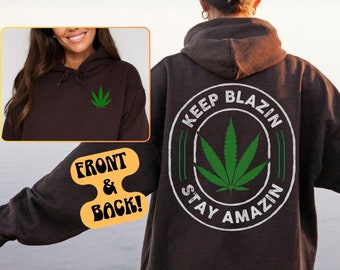Keep Blazin Stay Amazin Hoodie: Funny Stoner Sweatshirt