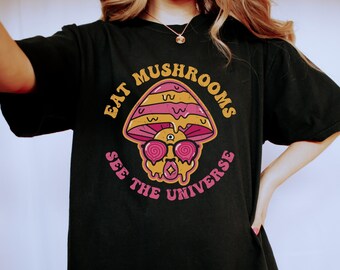 Eat Mushrooms See The Universe Shirt, Mushroom Shirt, Rave Outfit, Open Your Mind, Oversized Shirt, Trendy, Graphic Tee, Stoner Shirt