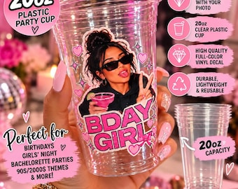 Custom 20oz Party Cups, Personalized Photo Decal, Birthday Girl, Bachelorette, 90s/2000s Theme