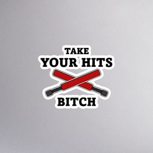 Take Your Hits Bitch Sticker Boffer Sword