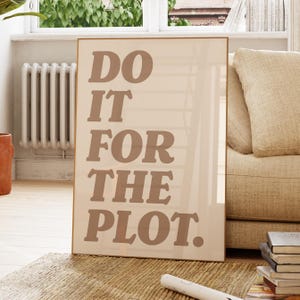Do It For The Plot Print, Typography Poster (Digital Download)