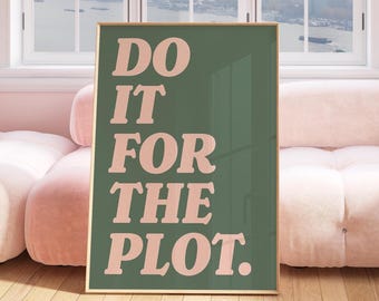 Do it for the plot print, Trendy wall art sage green and pink aesthetic poster, Preppy wall art decor, Retro bar cart art, Apartment decor