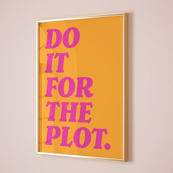 Do it for the plot print, Pink and orange aesthetic posters, Trendy quote wall art, Retro bar cart art, Preppy funky college apartment decor