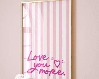 Love You More Print, Trendy Love Art, Cute Typography Print, Pink Aesthetic Wall Art, Pink Girly Poster, Dorm Room Decor, Printable Gift