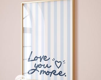 Love You More Print, Typography Poster (Digital Download)
