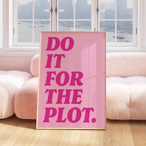 Do it for the plot print, Trendy wall art, Pink typography aesthetic Poster, Preppy wall art Decor, retro bar cart art, Cute apartment decor