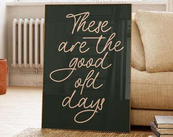 These Are The Good Old Days Quote Print, Green and Pink Wall Art (Digital Download)