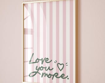 Love You More Print, Trendy Love Art, Cute Typography Print, Pink Aesthetic Wall Art, Pink Girly Poster, Dorm Room Decor, Printable Gift