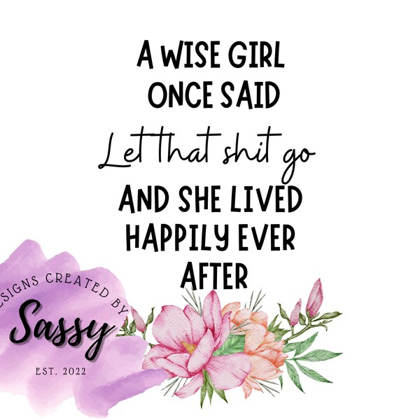 Girl once Said - Let that shit go / digitaler Download / PNG / SVG / Instant Download / Tshirt / Tassen