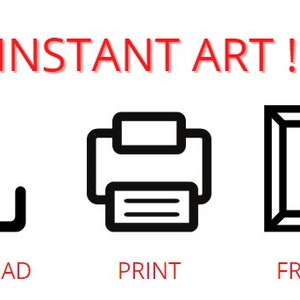 May include: Instant Art! Download, print, and frame your artwork. Three black icons represent the steps: a download arrow, a printer, and a picture frame.