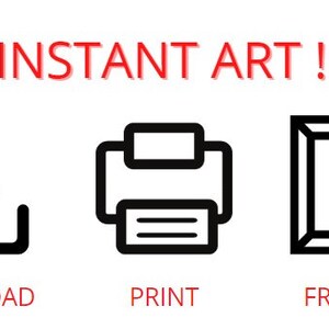 May include: Instant Art! Download, print, and frame your artwork. Three black icons represent the steps: a download arrow, a printer, and a picture frame.