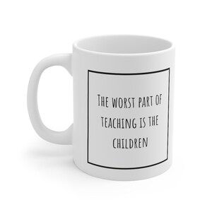 The Worst Part of Teaching is the Children | Teacher Appreciation Gift | Underpaid | Overworked