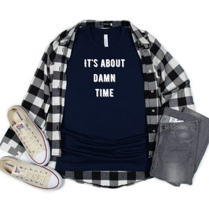 It&#39;s About Damn Time | Inappropriate Saying | Trendy Clothing | Relatable Message | Lizzo | Cynical People Unite