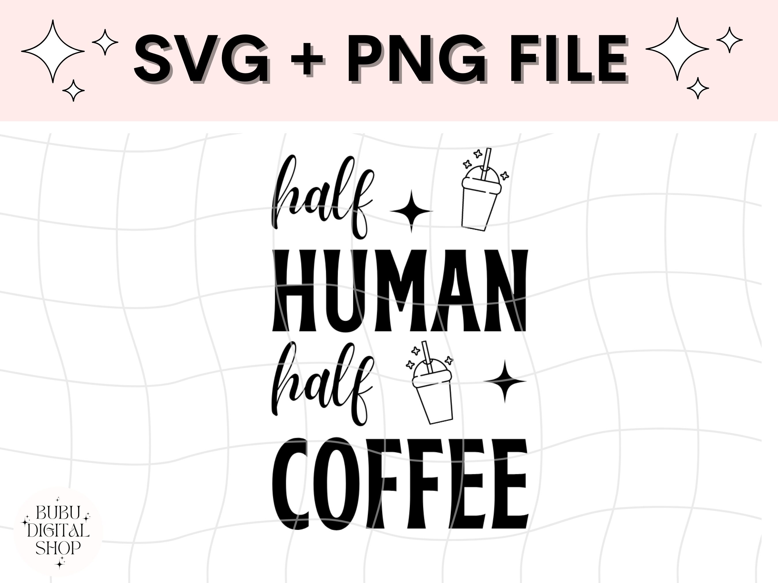 Half Human Half Coffee Svg Coffee Svg Svg Png Bundle Iced Etsy