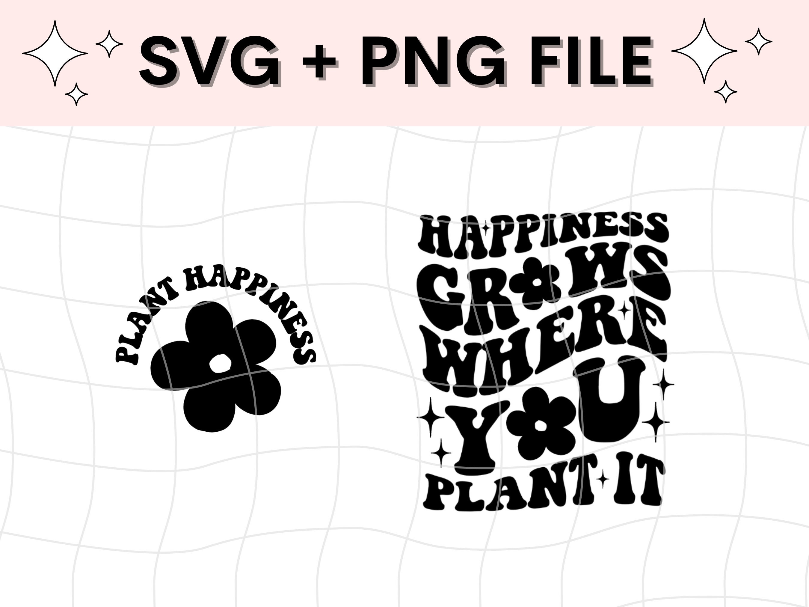 Happiness Grows Where You Plant It Svg Svg Bundle Positive Etsy