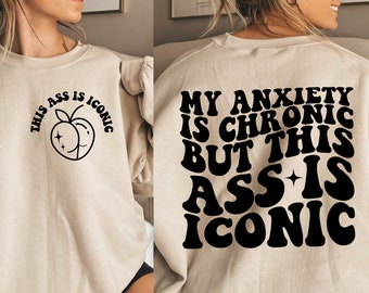 My anxiety is chronic but this ass is iconic svg, anxiety svg, funny svg, svg bundle, this ass is iconic svg, svg files, cricut cut files