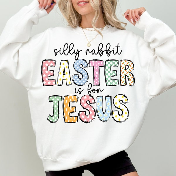 Silly Rabbit Easter is For Jesus Png, Easter Png, Easter Jesus Png, Easter Sublimination Design, Easter Shirt Png,  Easter Png, Happy Easter
