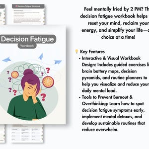 May include: A workbook titled "Decision Fatigue Workbook" with a cover illustration of a person with a purple bun, surrounded by question marks and clocks. The workbook aims to help reduce mental fatigue and simplify life.