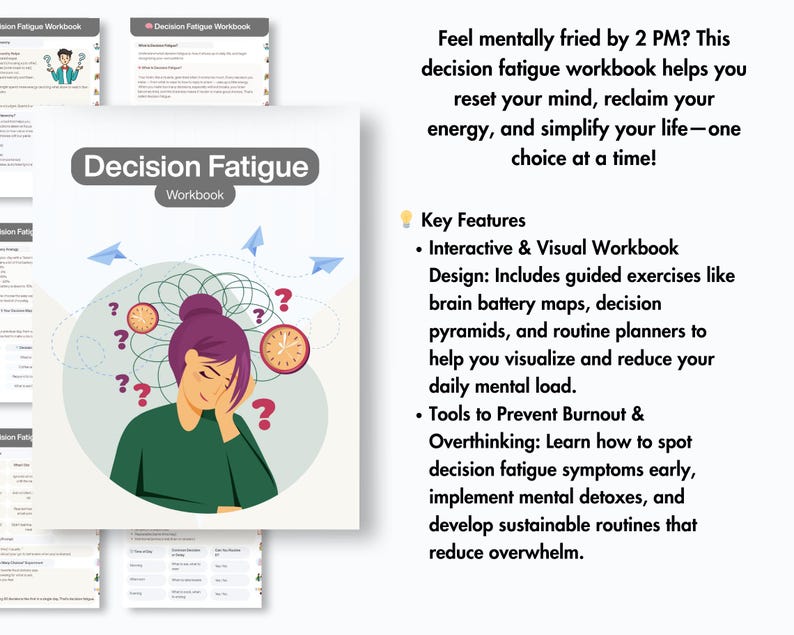 May include: A workbook titled "Decision Fatigue Workbook" with a cover illustration of a person with a purple bun, surrounded by question marks and clocks. The workbook aims to help reduce mental fatigue and simplify life.