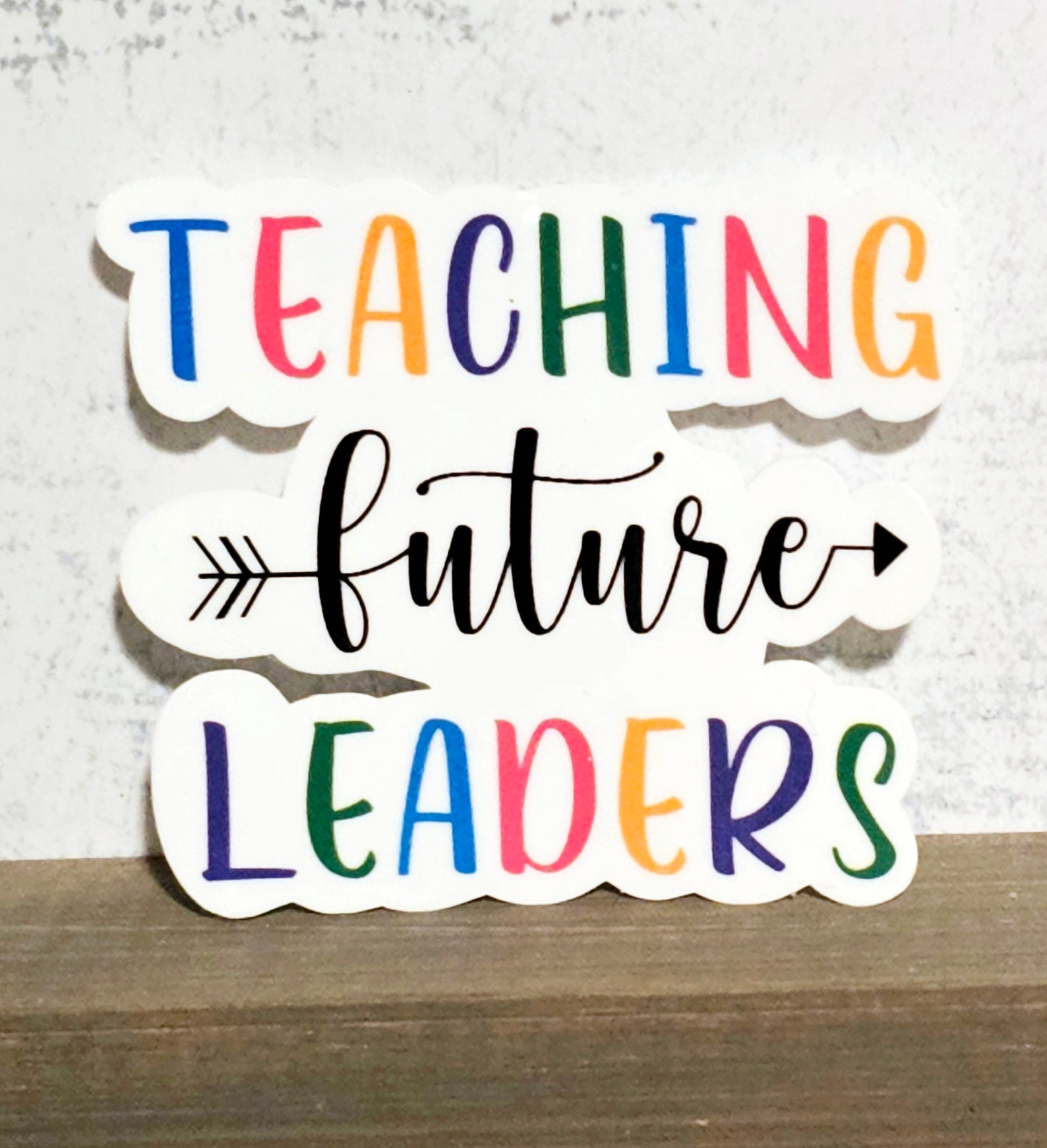True Leader Sticker Teaching Future Leaders Vinyl Sticker | Teacher/daycare/service Worker ...
